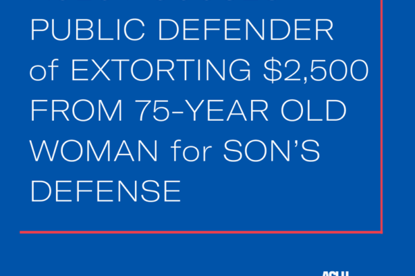ACLU Accuses Public Defender of Extorting $2,500 from 75-Year Old Woman for Son's Defense