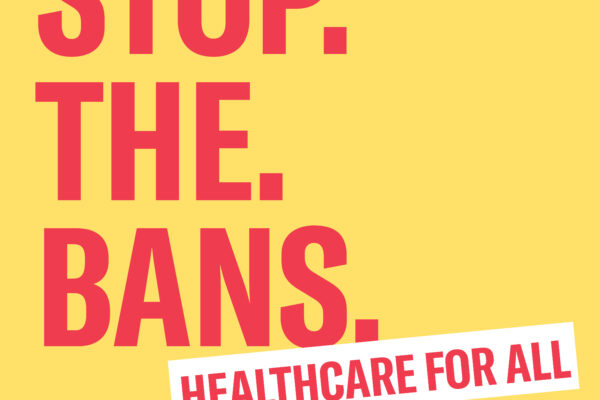 Stop. The. Bans. Healthcare for all.