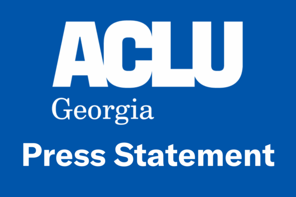 ACLU of Georgia Press Statement