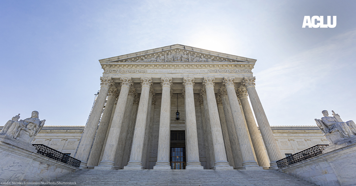 The Supreme Court Cases to Watch - ACLU of Georgia