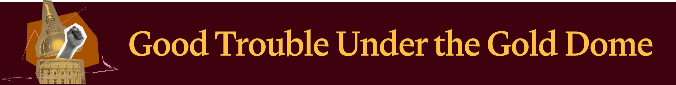 Good Trouble at the Gold Dome