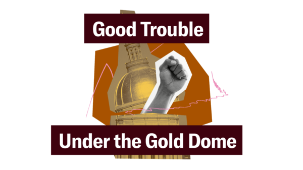 Good Trouble Under the Gold Dome