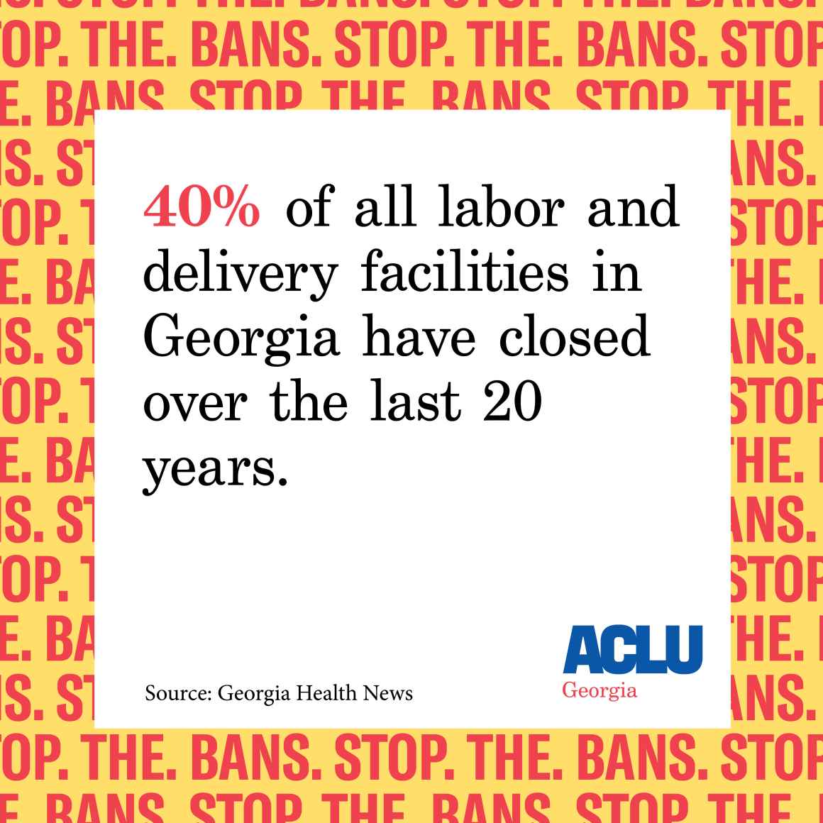 Forty percent of all labor and delivery facilities in Georgia have closed over the last 20 years. 