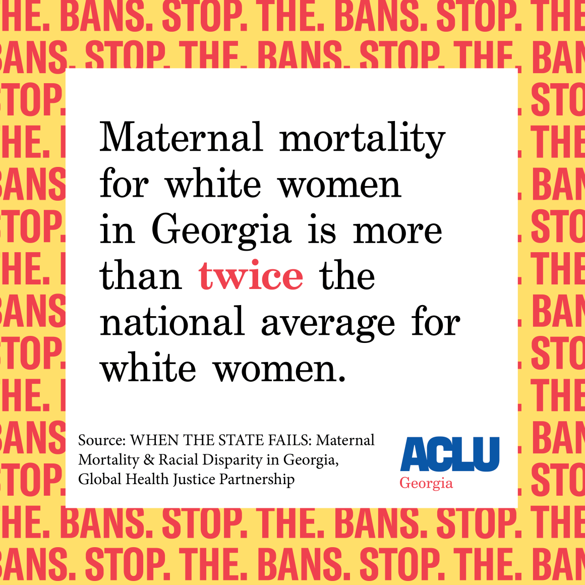 Maternal mortality for white women in Georgia is more than twice the national average for white women.