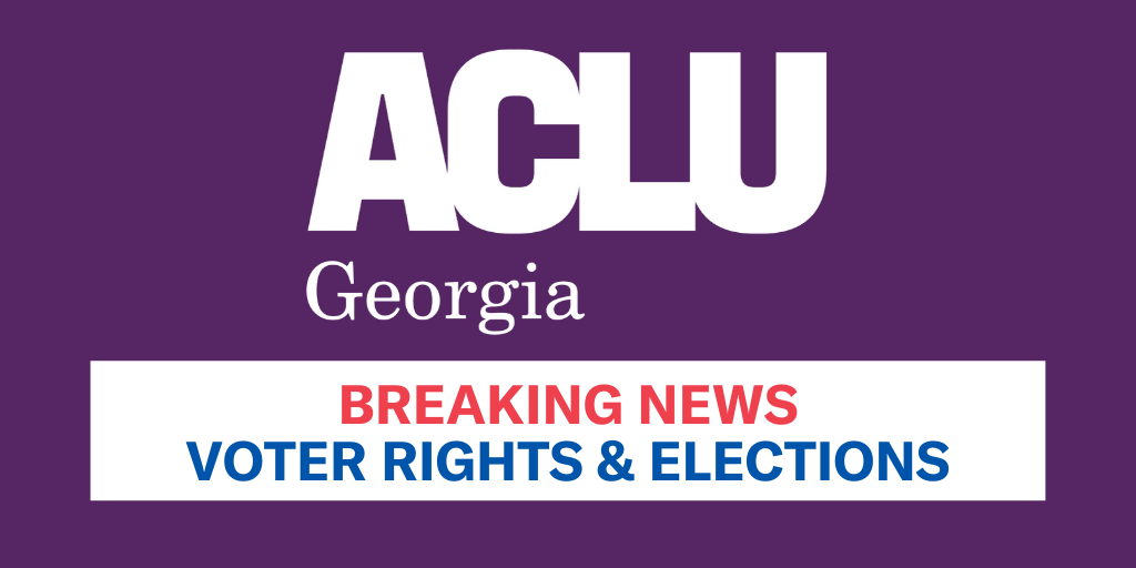 ACLU of Georgia and All Voting Is Local, Georgia Urge Sec of State, State Election Board To Adopt a Commonsense Drop Box Strategy For August and November Elections