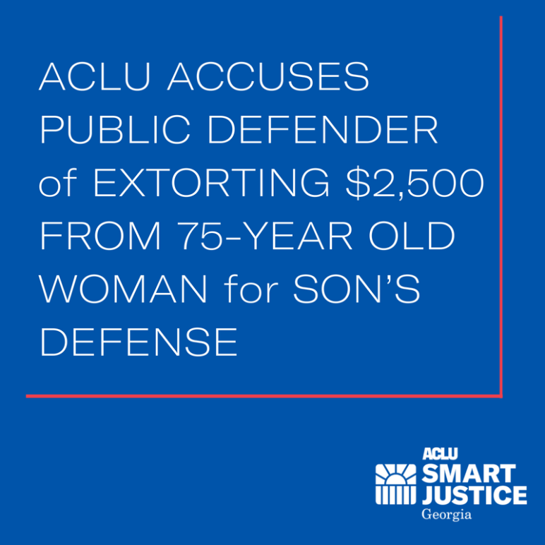 ACLU Accuses Public Defender of Extorting $2,500 from 75-Year Old Woman for Son's Defense