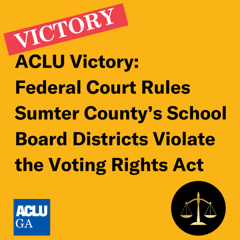 ACLU Victory: Federal Court Rules Sumter County's School Board Districts Violate the Voting Rights Act