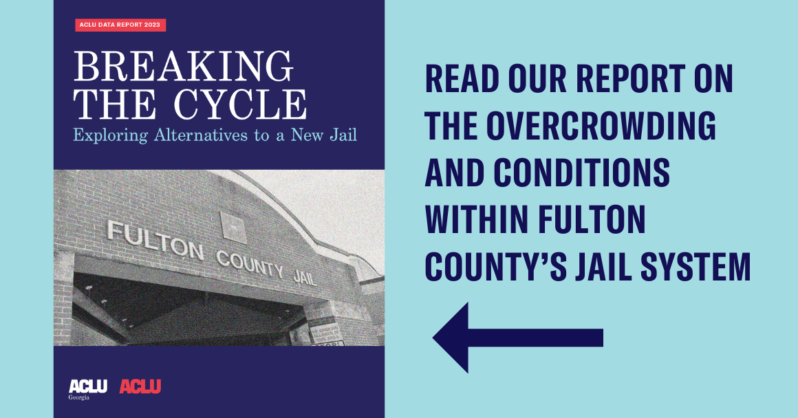 Read our report on the overcrowding and conditions within Fulton County’s jail system